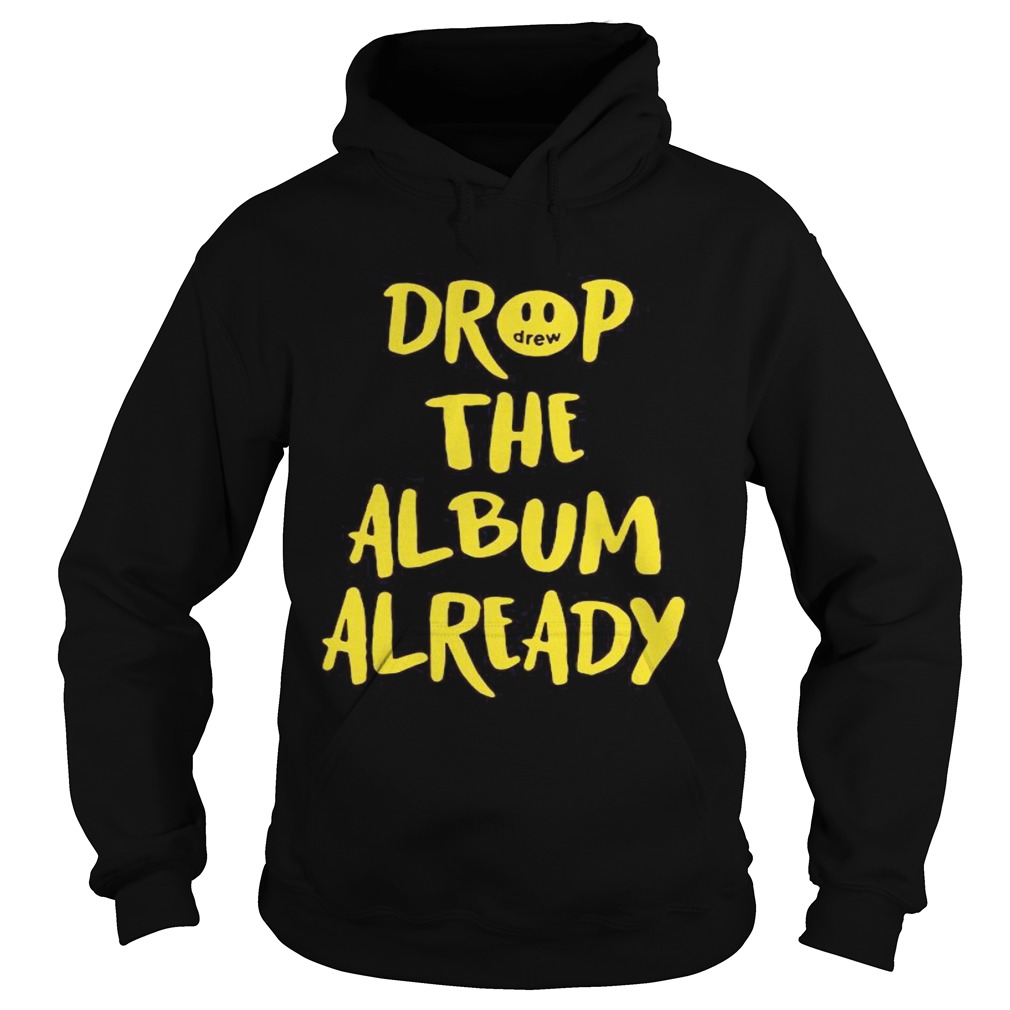 Drop the album already  Hoodie