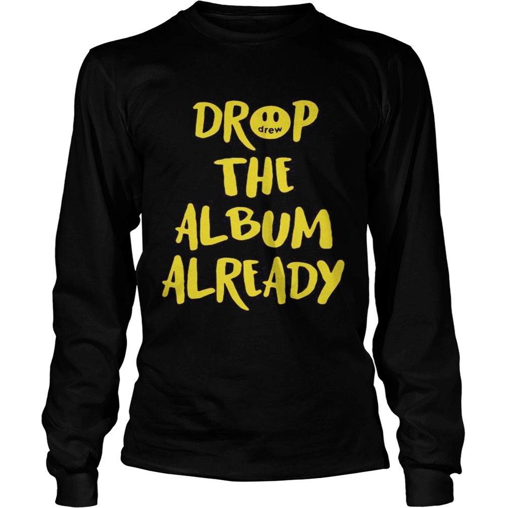 Drop the album already  Long Sleeve