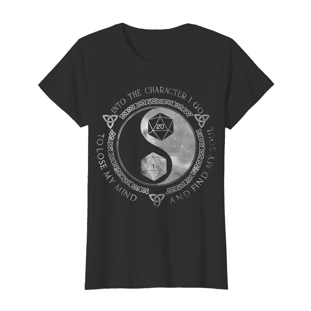 Dungeon And Dragon Into The Character I Go To Lose My Mind And Find My Soul  Classic Women's T-shirt