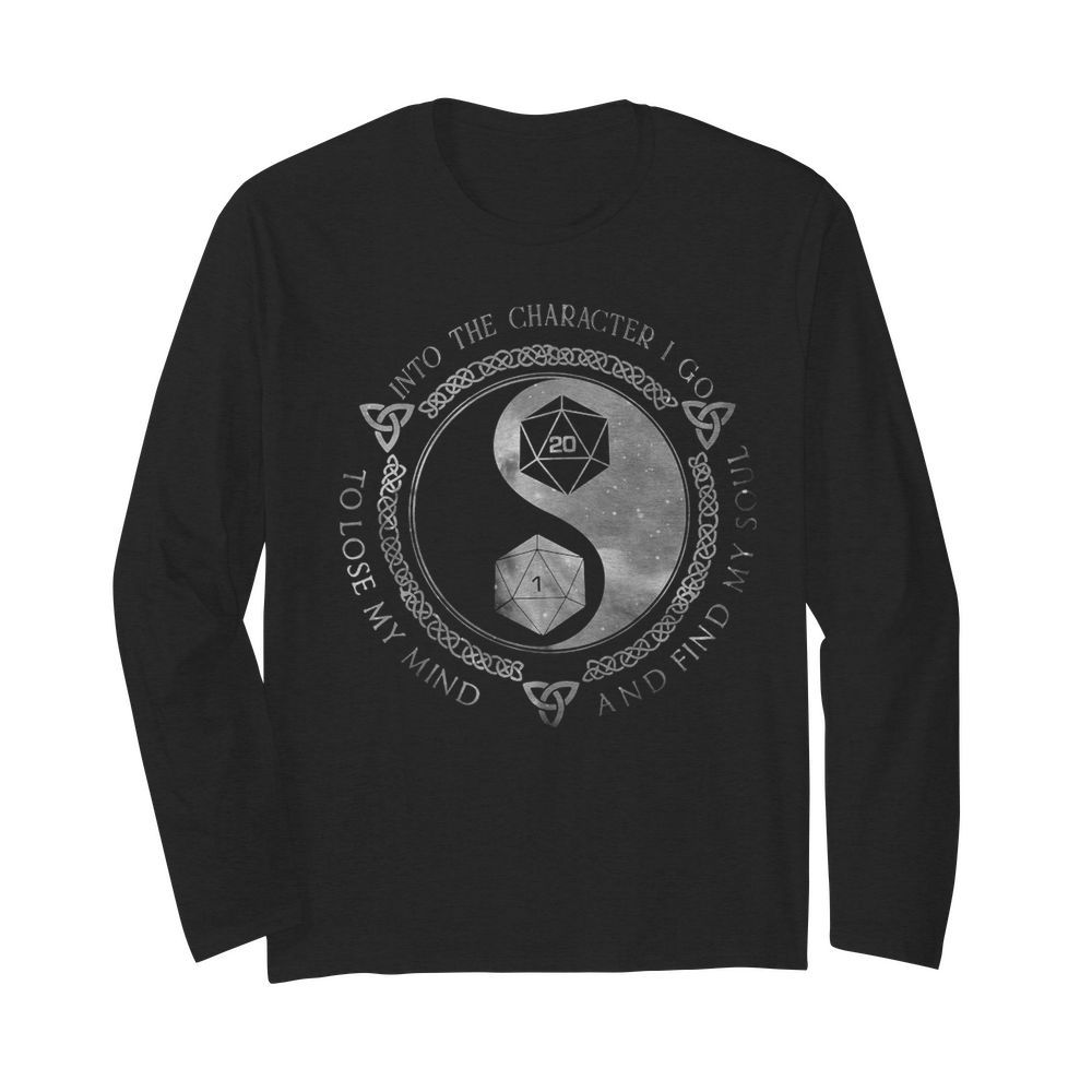 Dungeon And Dragon Into The Character I Go To Lose My Mind And Find My Soul  Long Sleeved T-shirt 