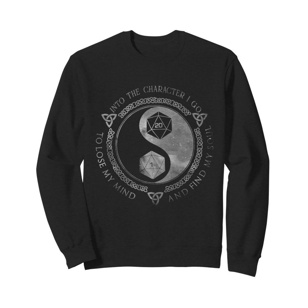 Dungeon And Dragon Into The Character I Go To Lose My Mind And Find My Soul  Unisex Sweatshirt