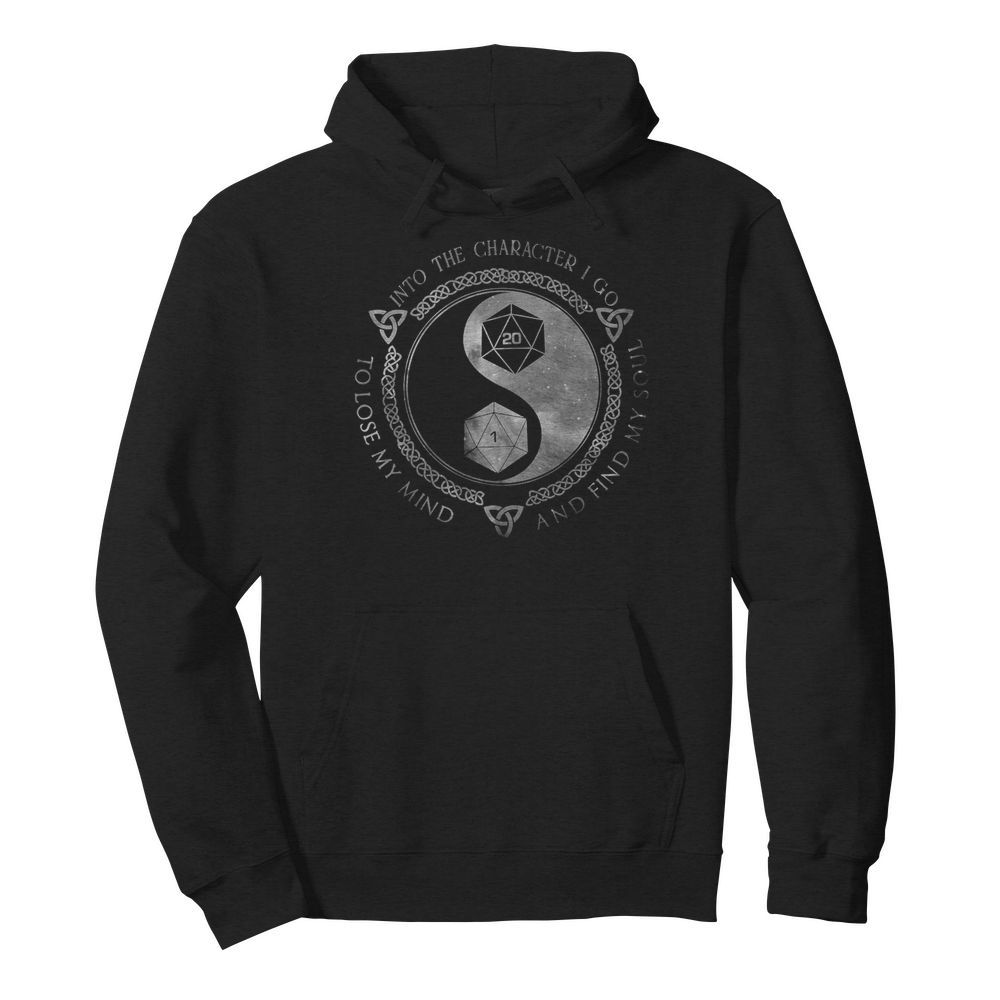 Dungeon And Dragon Into The Character I Go To Lose My Mind And Find My Soul  Unisex Hoodie