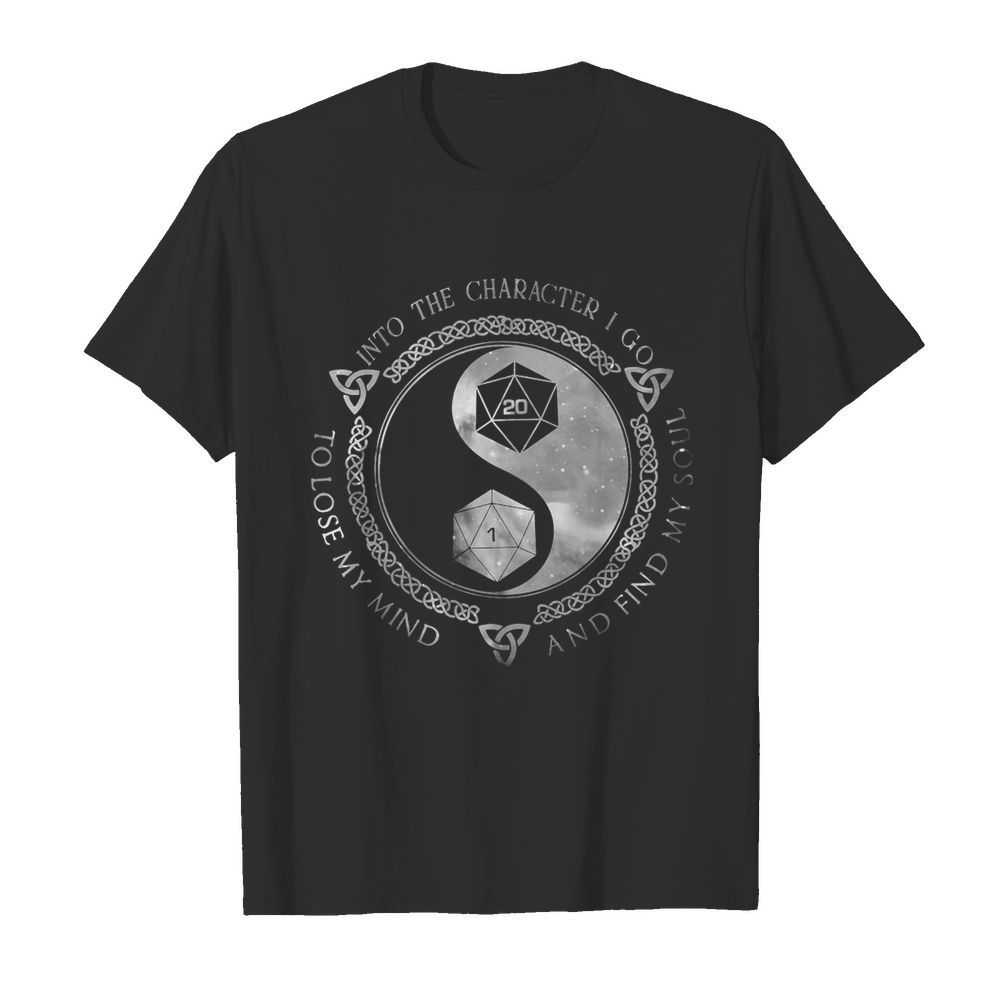 Dungeon And Dragon Into The Character I Go To Lose My Mind And Find My Soul  Classic Men's T-shirt