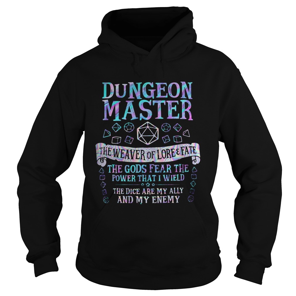 Dungeon master the weaver of lore and fate the gods fear the power that i wield the dice are my all Hoodie