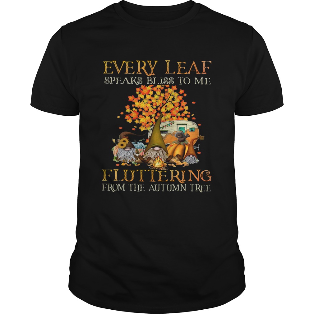 EVERY LEAF SPEAKS BLISS TO ME FLUTTERING FROM THE AUTUMN TREE CAMPING  Unisex