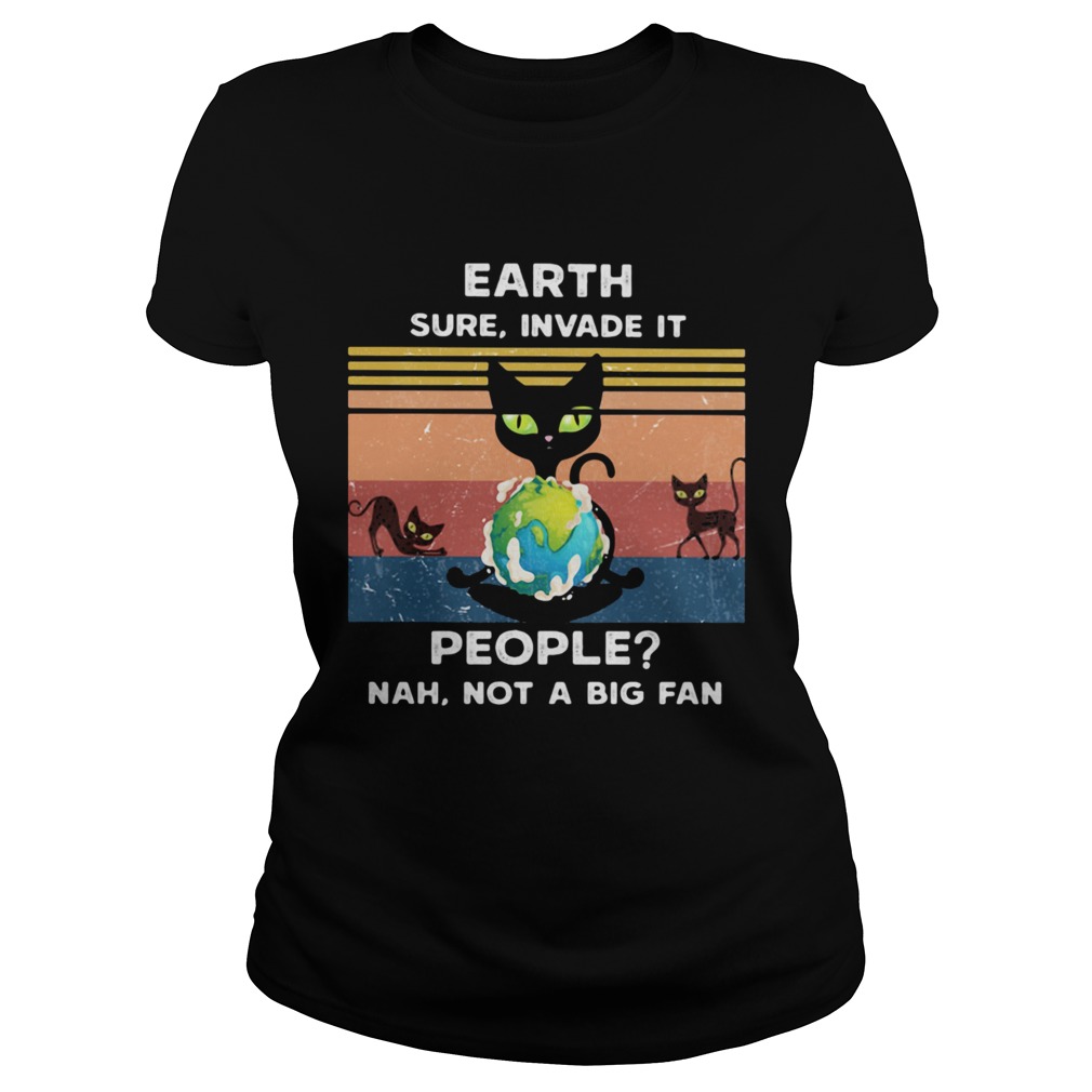 Earth Sure Invade It People Nah Not A Big Fan Cat Earth Vintage Ret  Classic Ladies