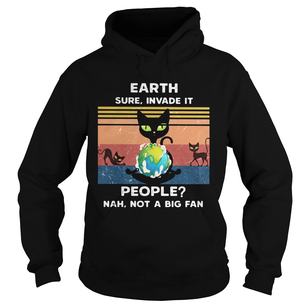 Earth Sure Invade It People Nah Not A Big Fan Cat Earth Vintage Ret  Hoodie