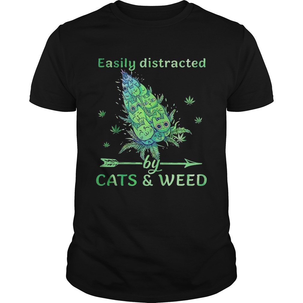 Easily Distracted By Cats And Weeds shirt