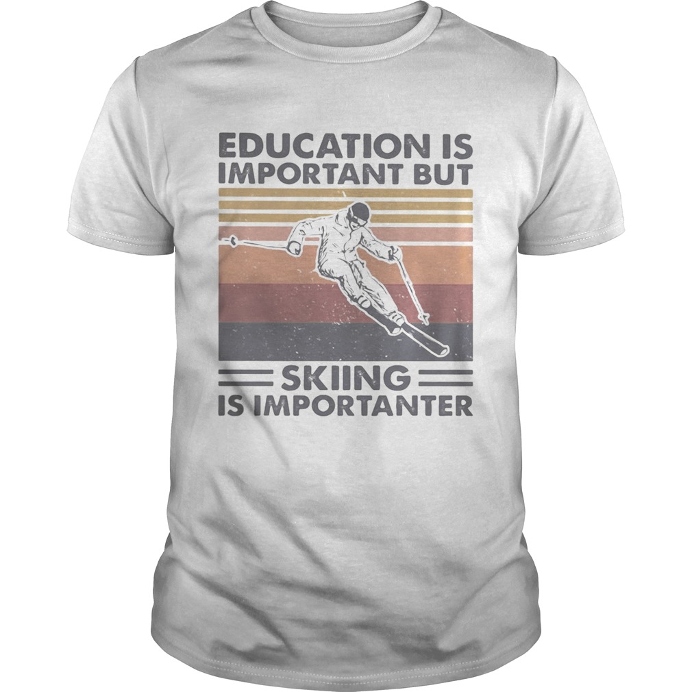 Education is important but skiing is importanter vintage retro shirt