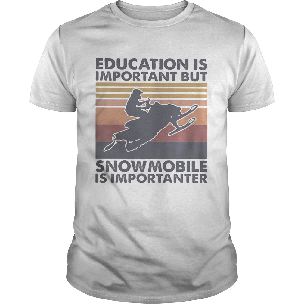 Education is important but snowmobile is importanter vintage retro shirt