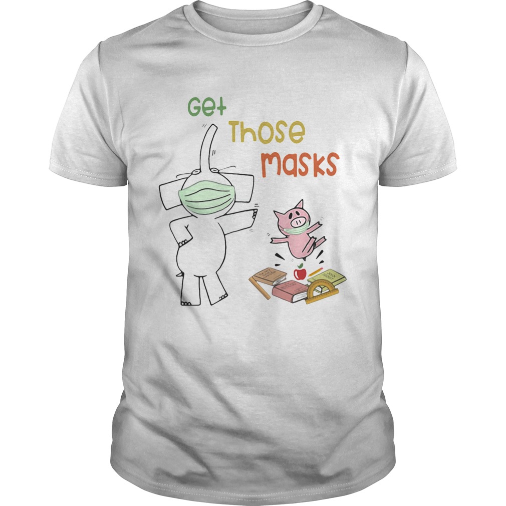 Elephant And Pig Get Those Masks shirt