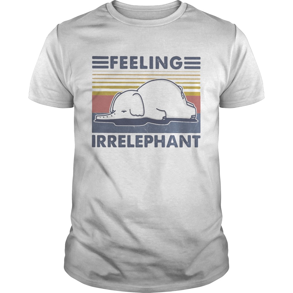 Elephant feeling irrelephant vintage retro shirt