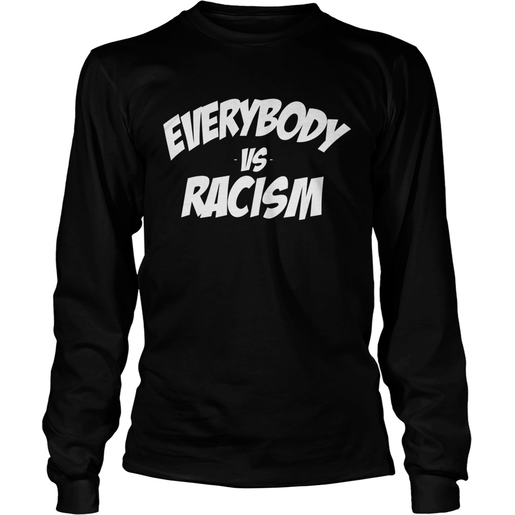 Everybody vs Racism Wrong Again AntiHate 86 45 Resist  Long Sleeve