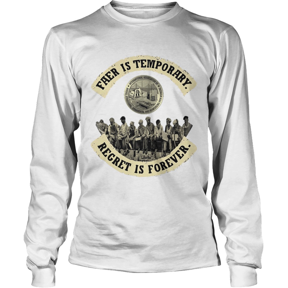 Fear is temporary regret is forever  Long Sleeve