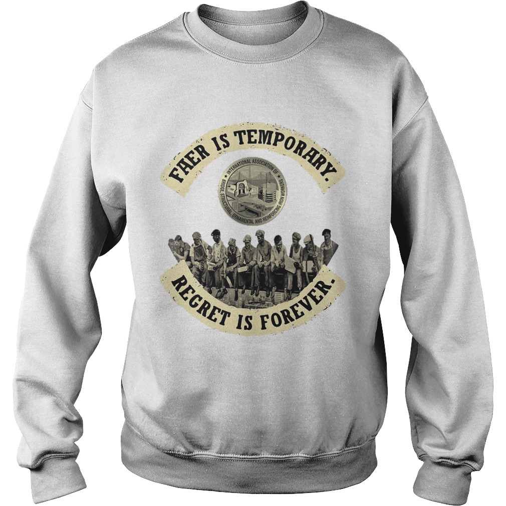 Fear is temporary regret is forever  Sweatshirt