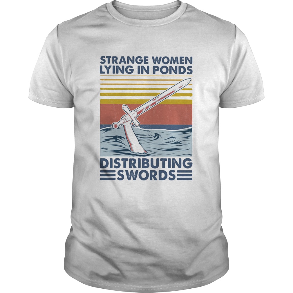 Feminist Strange Women Lying In Ponds Distributing Swords Vintage shirt