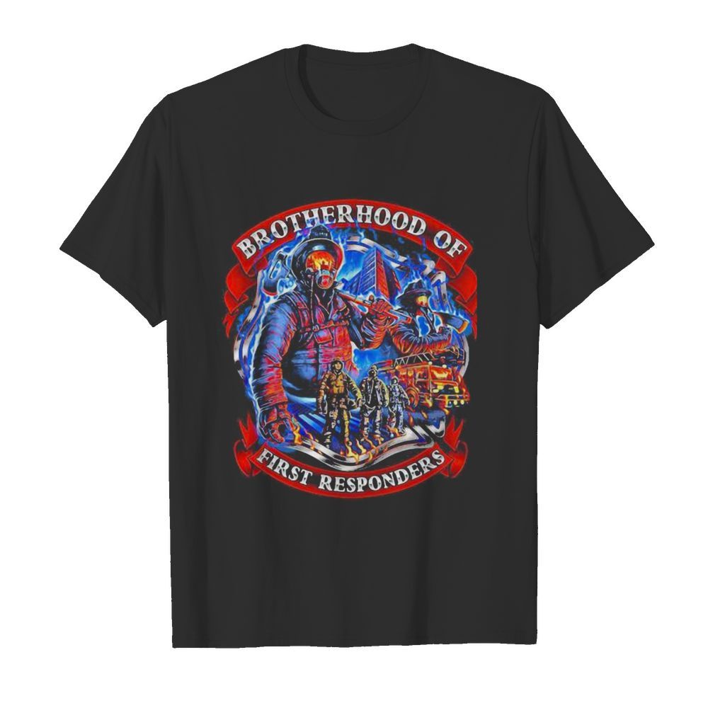 Firefighter brotherhood of first responders shirt