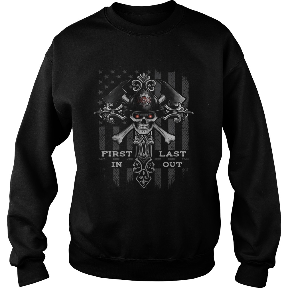 Firefighter skull first in last out  Sweatshirt