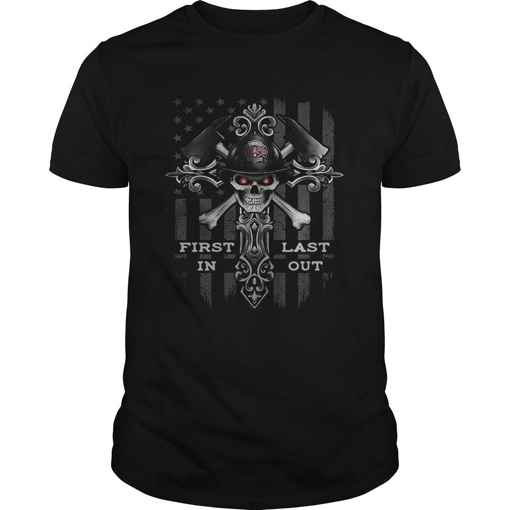 Firefighter skull first in last out shirt