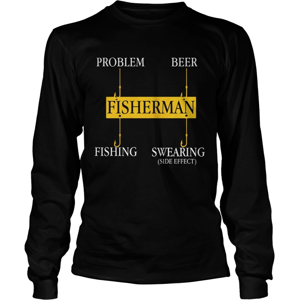 Fisherman Problem Beer Fishing Swearing side effect  Long Sleeve