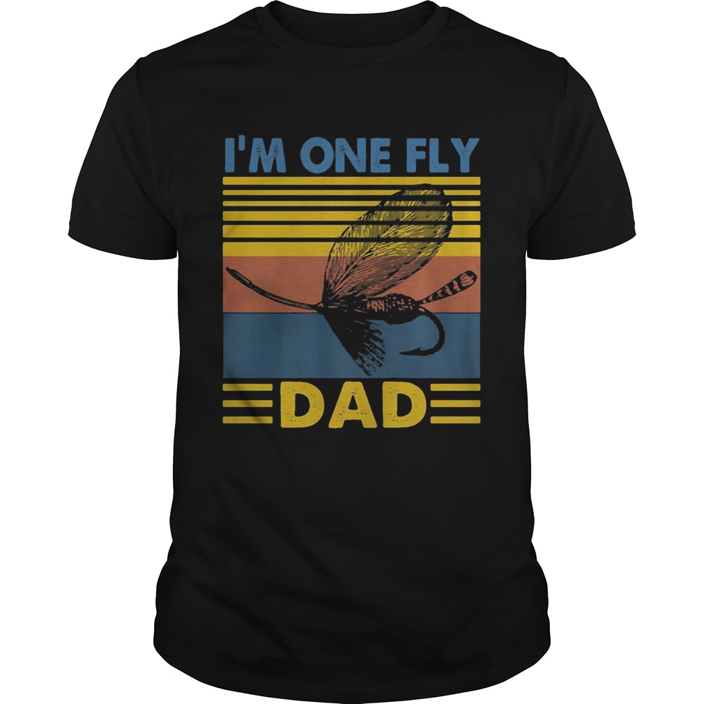 Fishing Im one fly Dad Vintage retro shirt