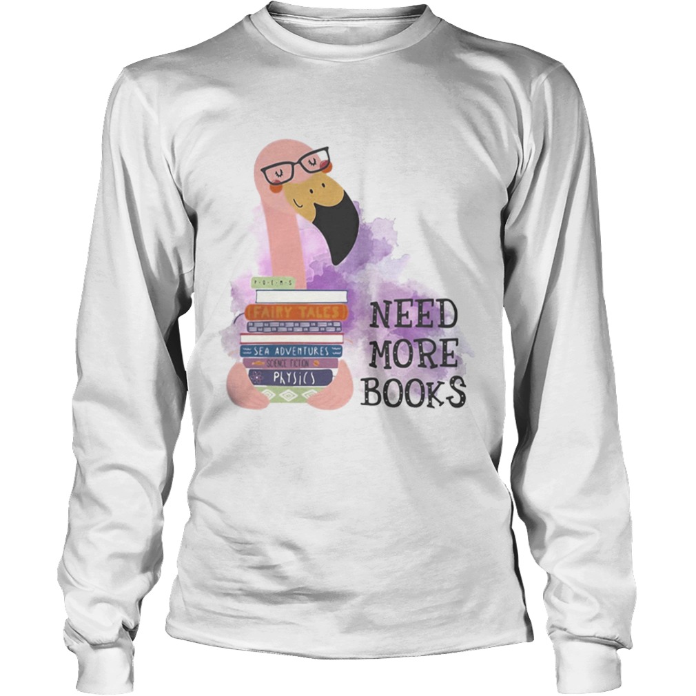 Flamingo need more books  Long Sleeve