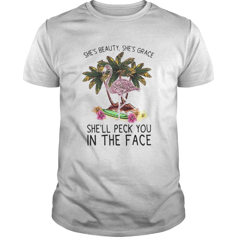 Flamingo shes beauty shes grace shell peck you in the face flowers shirt