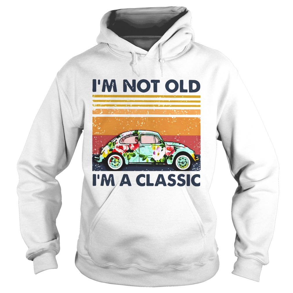 Floral Volkswagen Beetle Im Not Old Im A Classic Vintage Retro  Hoodie