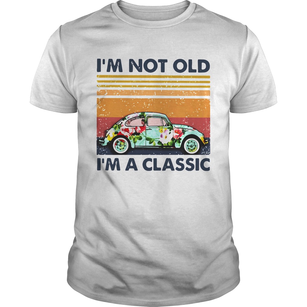 Floral Volkswagen Beetle Im Not Old Im A Classic Vintage Retro  Unisex