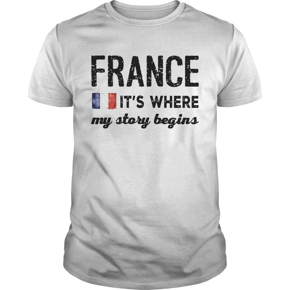 France Flag The Netherlands Its Where My Story Begins shirt