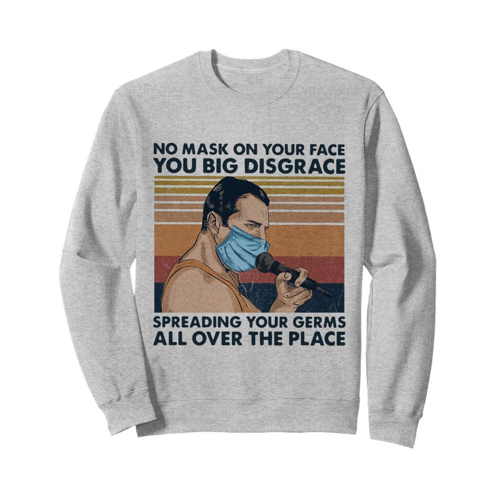 Freddie Mercury No Mask On Your Face You Big Disgrace Spreading Your Germs All Over The Place Vintage  Unisex Sweatshirt