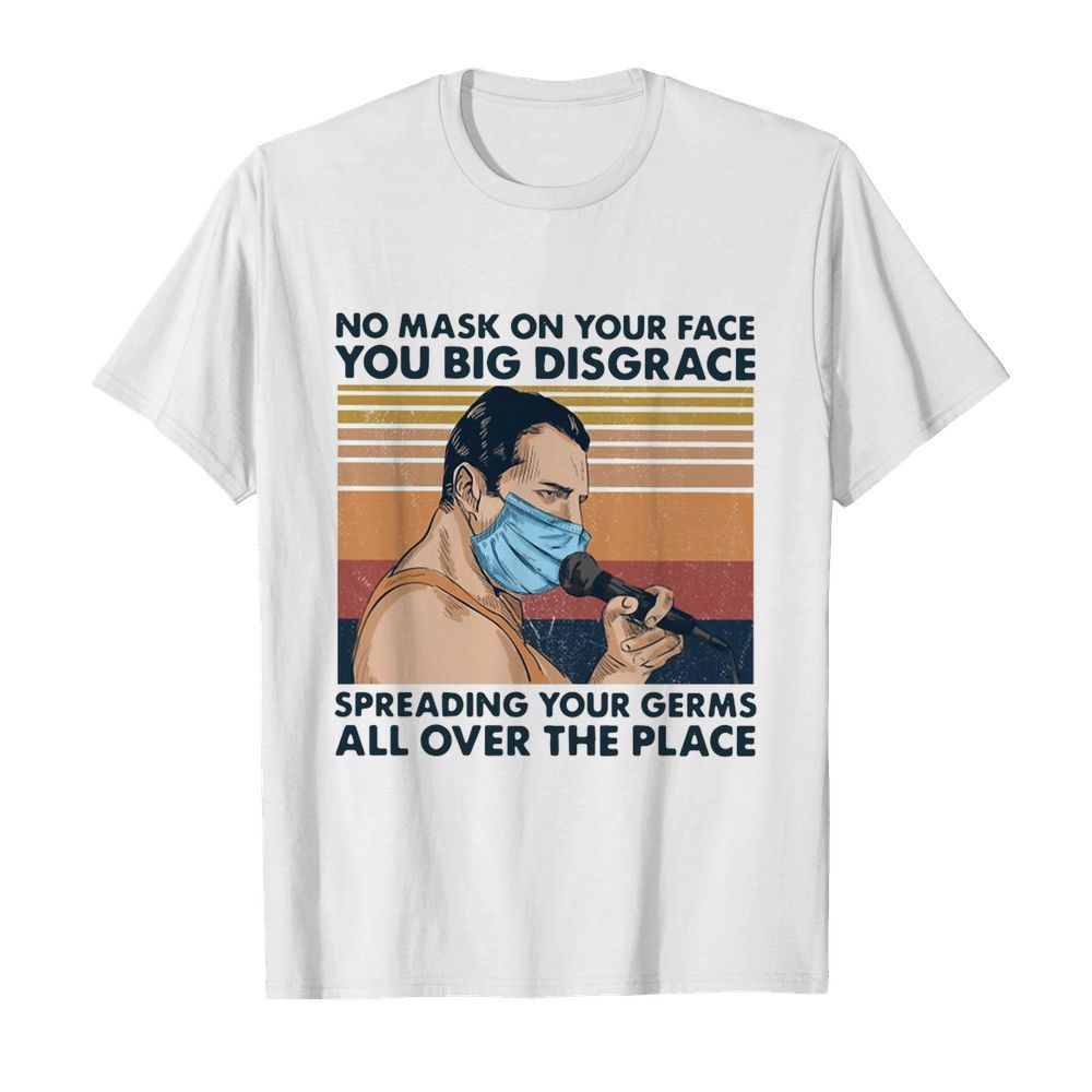 Freddie Mercury No Mask On Your Face You Big Disgrace Spreading Your Germs All Over The Place Vintage  Classic Men's T-shirt