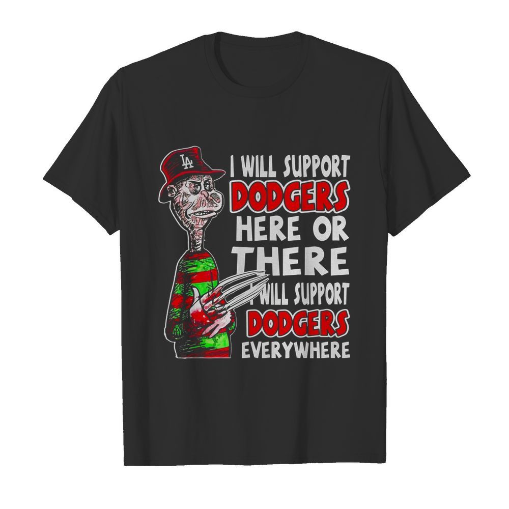 Freddy Krueger I Will Support Dodgers Here Or There shirt