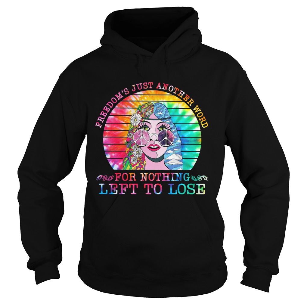 Freedom Just Another Word For Nothing Left To Lose  Hoodie