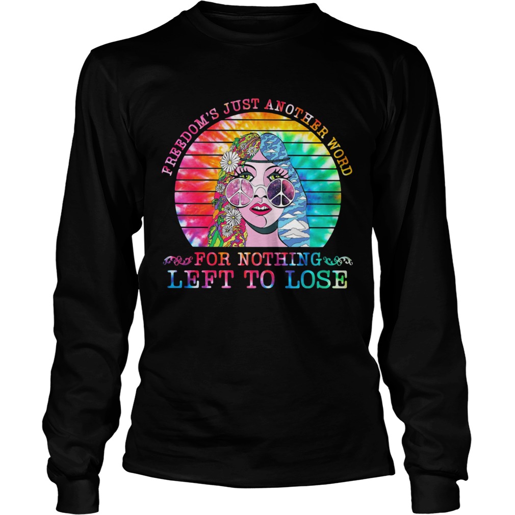 Freedom Just Another Word For Nothing Left To Lose  Long Sleeve