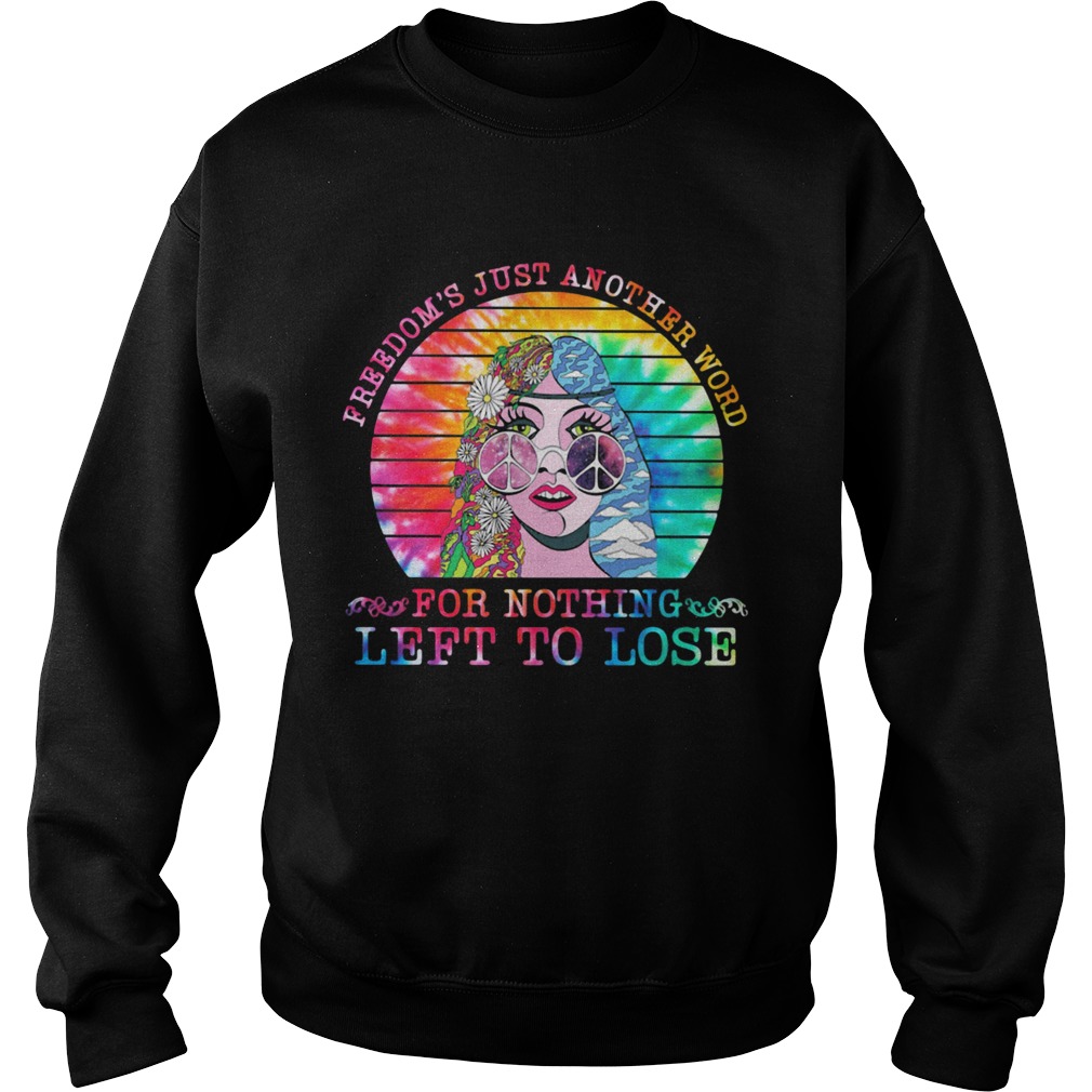 Freedom Just Another Word For Nothing Left To Lose  Sweatshirt