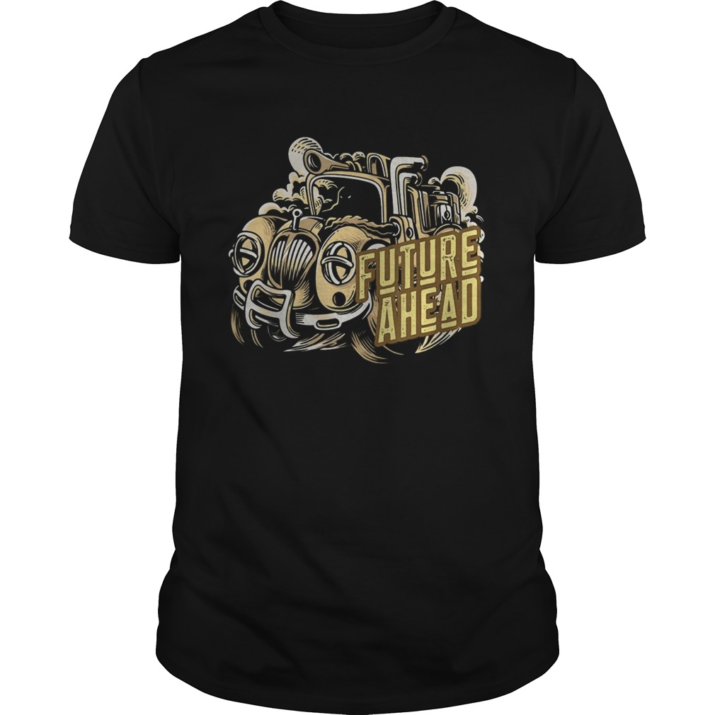 Future Ahead Steam Powered Truck shirt