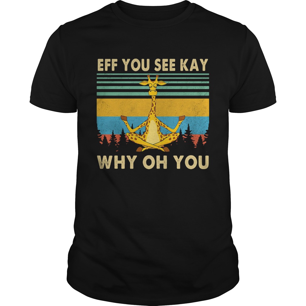 Giraffe Yoga Eff you see kay Why oh you Vintage retro shirt