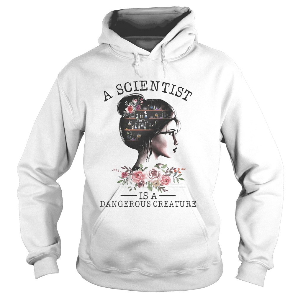 Girl Science A scientist is a dangerous creature  Hoodie