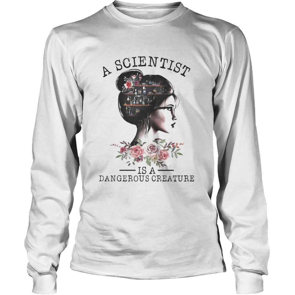 Girl Science A scientist is a dangerous creature  Long Sleeve