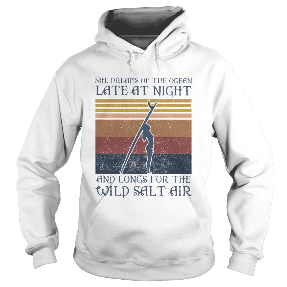 Girl Surfer She Dreams Of The Ocean Late At Night And Longs Or The Wild Salt Air Vintage Retro shir Hoodie