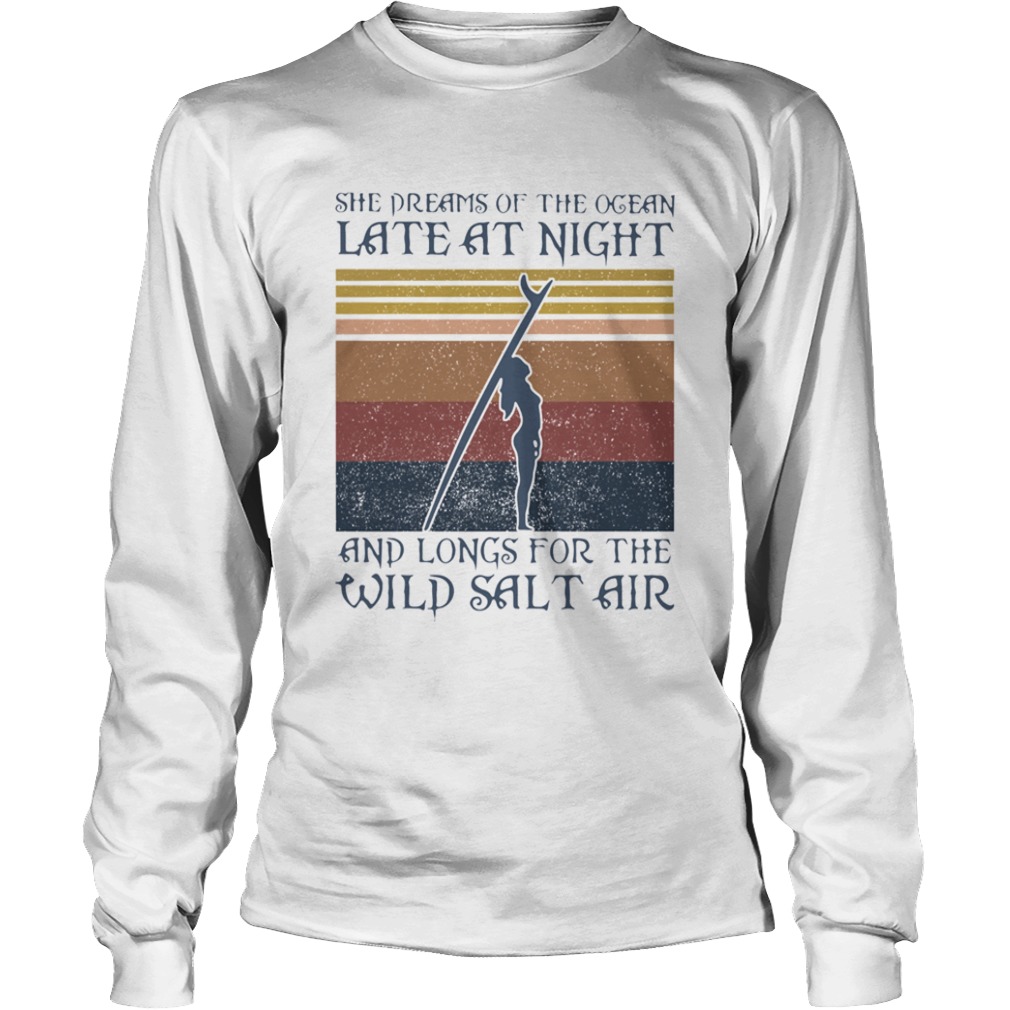 Girl Surfer She Dreams Of The Ocean Late At Night And Longs Or The Wild Salt Air Vintage Retro shir Long Sleeve