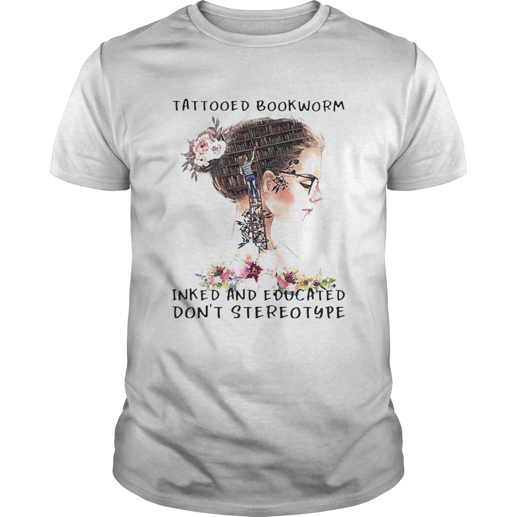 Girl Tattooed Bookworm Inked And Educated DonT Stereotype shirt