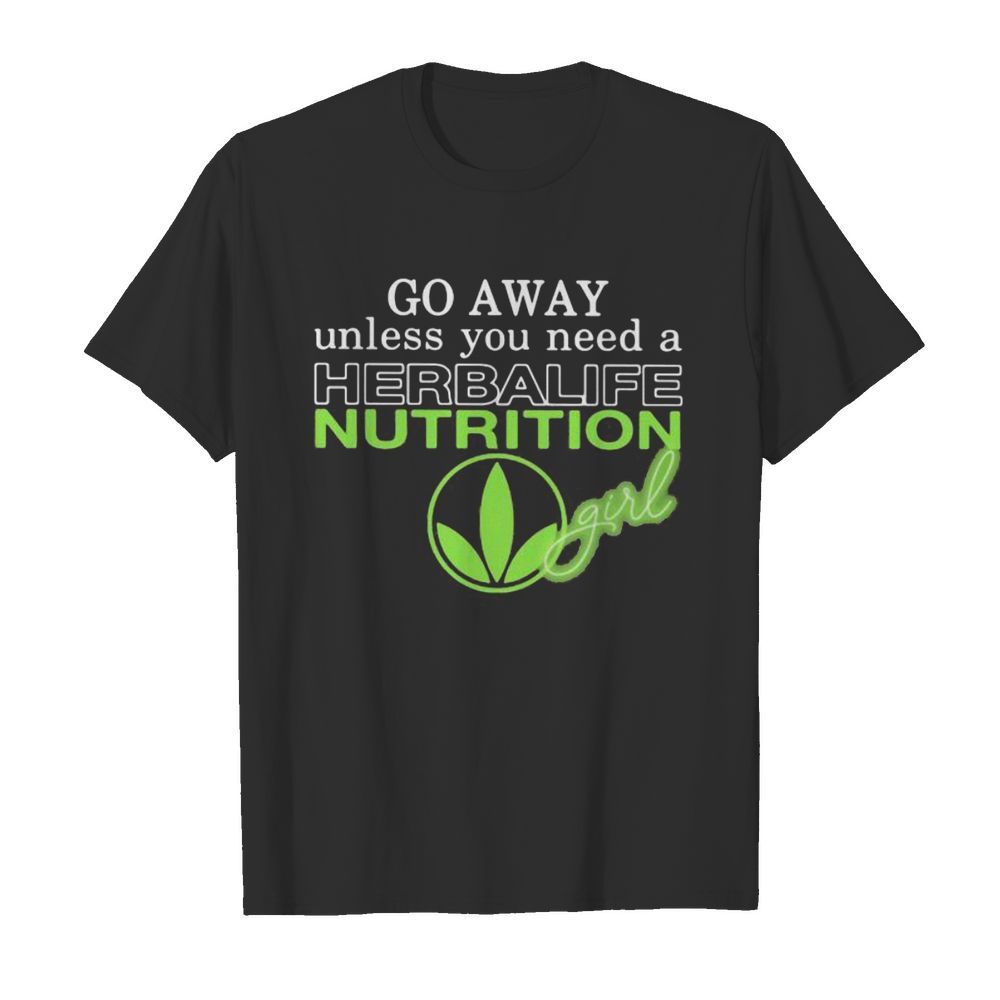 Go away unless you need a herbalife nutrition girl  Classic Men's T-shirt