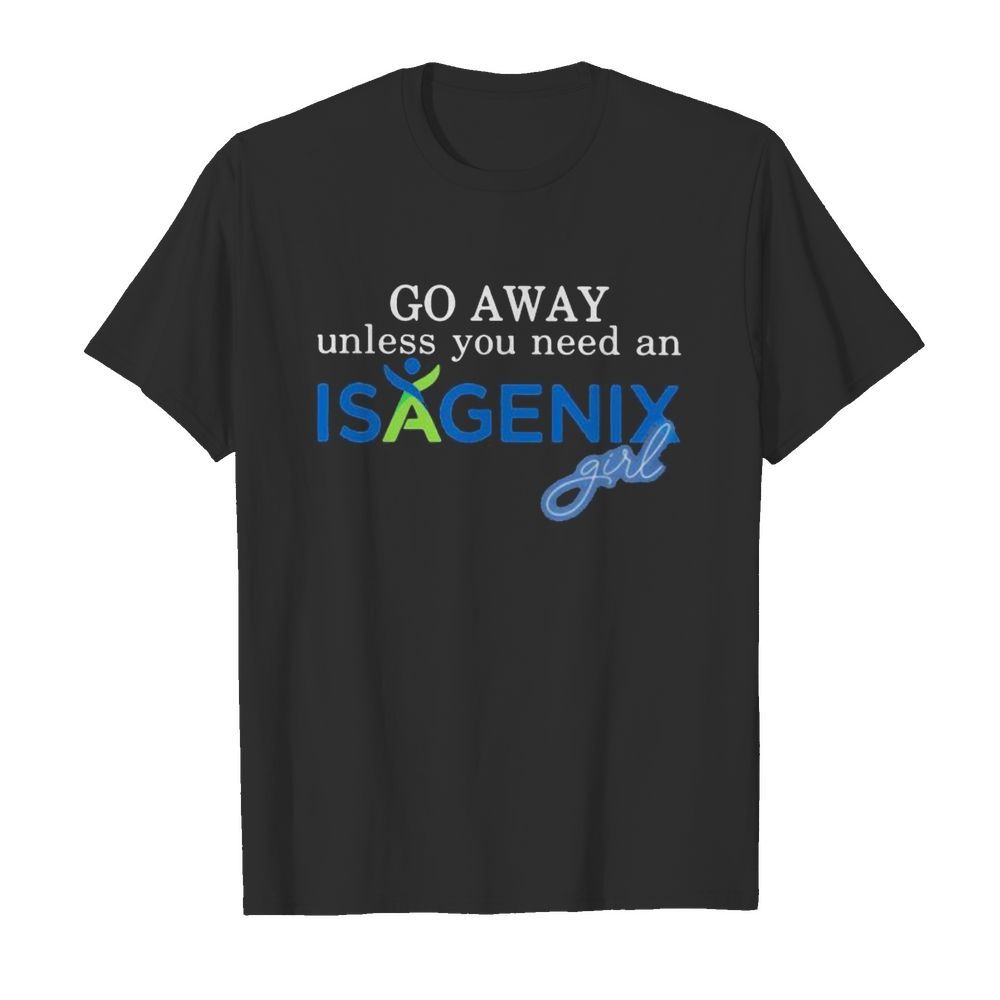 Go away unless you need an isagenix girl shirt