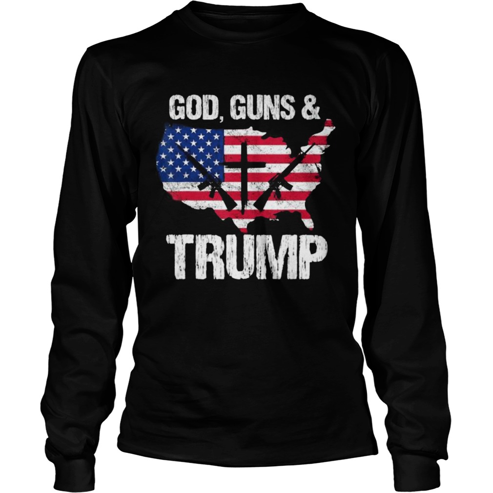 God Guns And Trumps American Flag  Long Sleeve