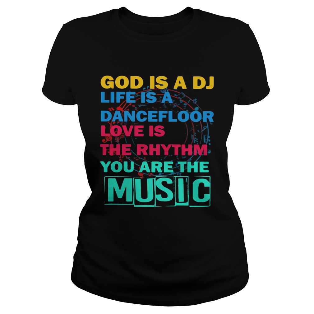 God Is A DJ Life Is A Dancefloor Love Is The Rhythm You Are The Music Classic Ladies