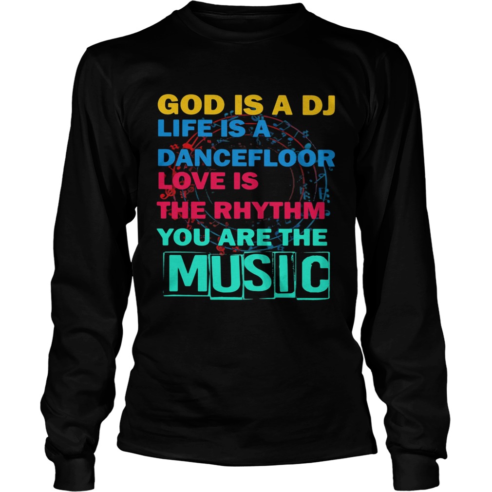 God Is A DJ Life Is A Dancefloor Love Is The Rhythm You Are The Music Long Sleeve