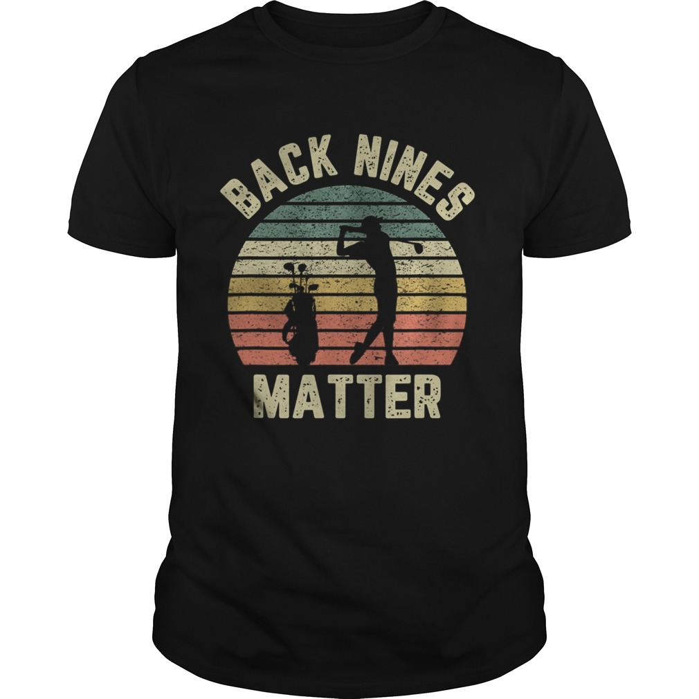 Golf Shirt Back Nines Matter shirt