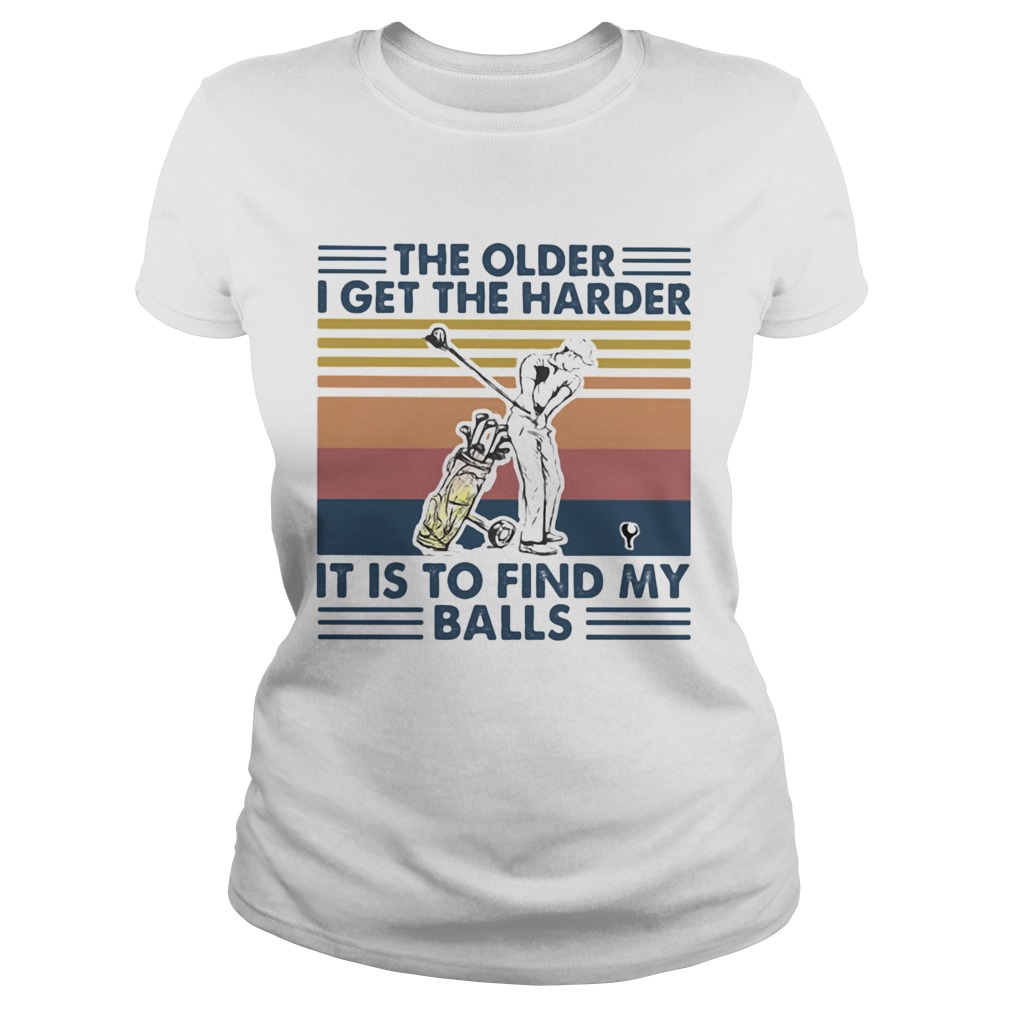 Golf The older I get the harder it is to find my balls vintage retro  Classic Ladies